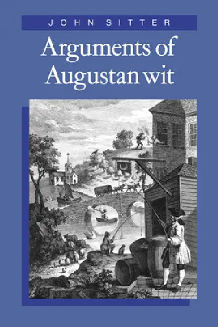 Arguments of Augustan Wit (English, John Sitter)