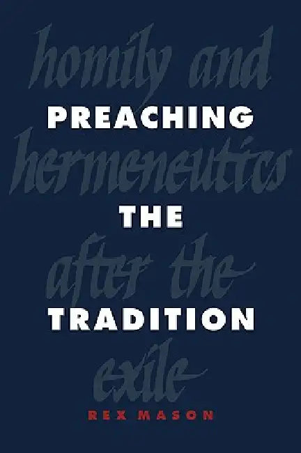 Buy Preaching the Tradition (English, Rex Mason) — BookShops.in
