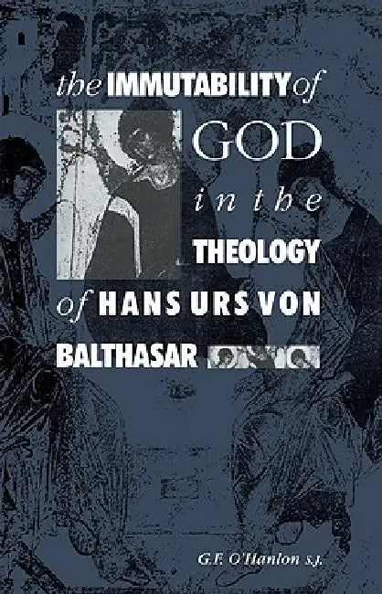 Buy The Immutability of God in the Theology of Hans Urs Von Balthasar (English, Gerard F. O'Hanlon) — BookShops.in