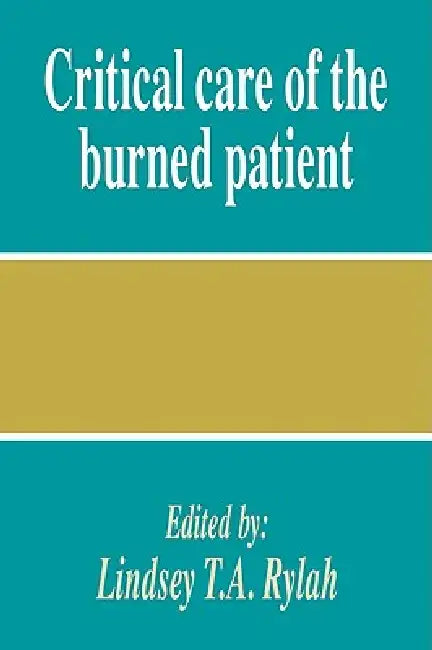 Buy Critical Care of the Burned Patient | by Lindsey T. a. Rylah | Rylah Lindsey T. a. | Cambridge University Press | by Lindsey T. a. Rylah | Rylah Lindsey T. a. | Cambridge University Press | by Lindsey T. a. Rylah | Rylah Lindsey T. a. | Cambridge University Press | by Lindsey T. a. Rylah | Rylah Lindsey T. a. | Cambridge University Press | by Lindsey T. a. Rylah | Rylah Lindsey T. a. | Cambridge University Press | by Lindsey T. a. Rylah | Rylah Lindsey T. a. | Cambridge University Press | by Lin — BookShops.in