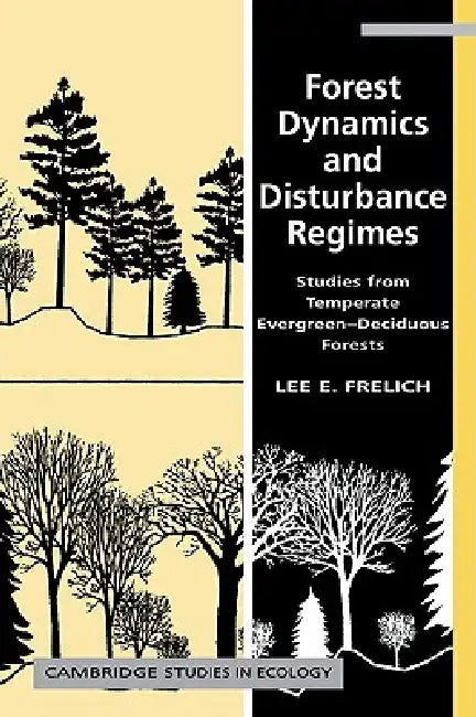 Forest Dynamics and Disturbance Regimes (English, Lee E. Frelich)
