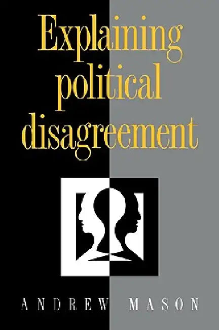 Buy Explaining Political Disagreement (English, Andrew Mason) — BookShops.in