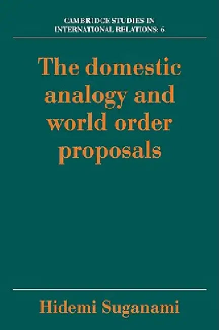 Buy The Domestic Analogy and World Order Proposals (English, Hidemi Suganami) — BookShops.in