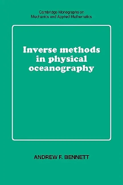 Inverse Methods in Physical Oceanography (English, Andrew F. Bennett)