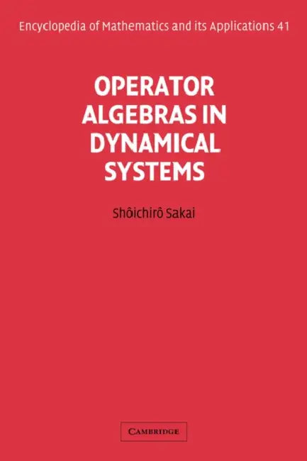 Operator Algebras in Dynamical Systems (English, Shoichiro Sakai | Shtichirt Sakai)