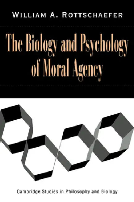 Buy The Biology and Psychology of Moral Agency (English, William A. Rottschaefer | Rottschaefer William Andrew) — BookShops.in