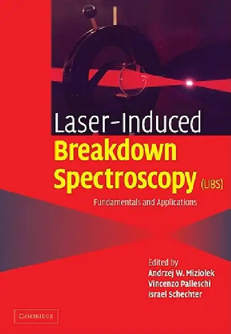 Buy Laser Induced Breakdown Spectroscopy (English, Andrzej W. Miziolek | Vincenzo Palleschi | Israel Schechter) — BookShops.in