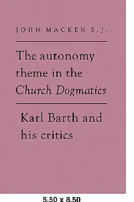 The Autonomy Theme in the Church Dogmatics (English, John Macken)