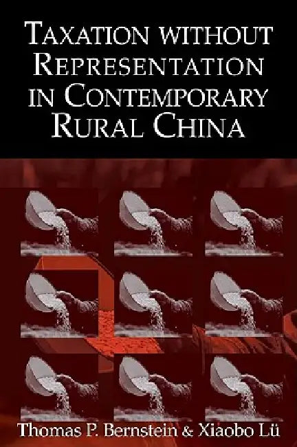Buy Taxation Without Representation in Contemporary Rural China (English, Thomas P. Bernstein | Xiaobo Lu | Xiaobo L) — BookShops.in