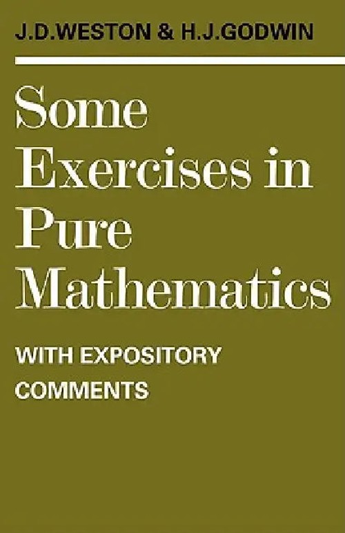 Some Exercises in Pure Mathematics with Expository Comments by J. D. Weston view 3