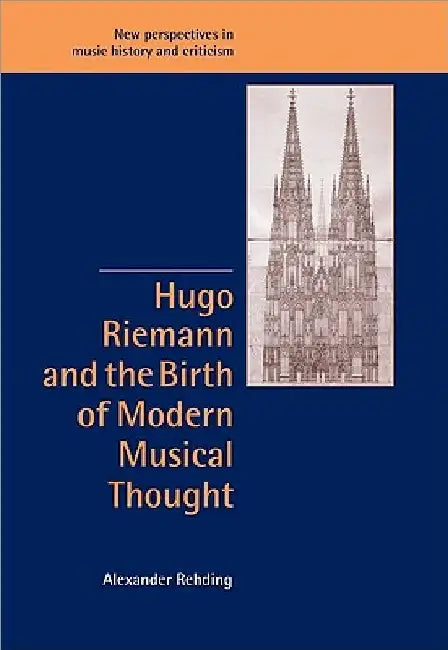 Buy Hugo Riemann and the Birth of Modern Musical Thought (English, Alexander Rehding | Rehding Alexander) — BookShops.in