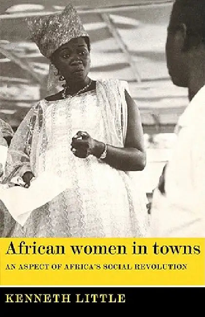 Buy African Women in Towns (English, Kenneth Lindsay Little | Kenneth Little) — BookShops.in