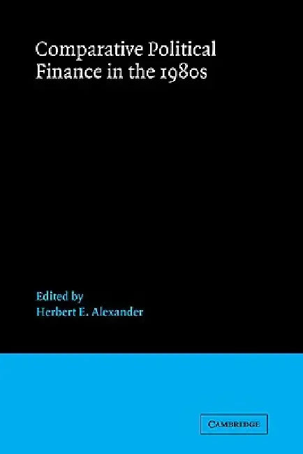 Comparative Political Finance in the 1980s (English, Herbert E. Alexander | Joel Federman)