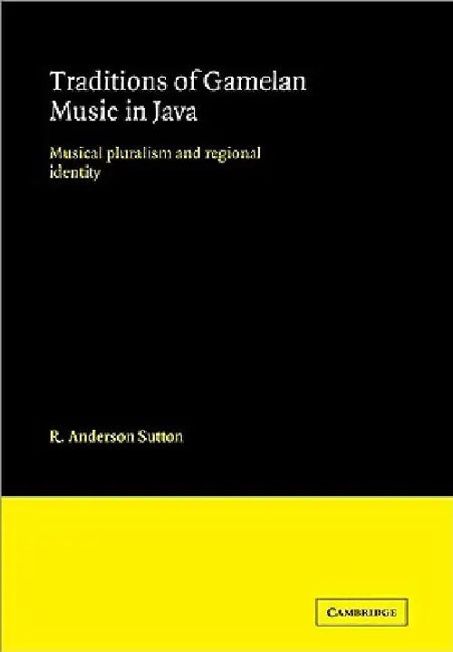 Traditions of Gamelan Music in Java: Musical Pluralism and Regional Identity view 2