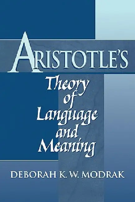 Buy Aristotle's Theory of Language and Meaning (English, Deborah K. W. Modrak | Modrak Deborah K. W.) — BookShops.in
