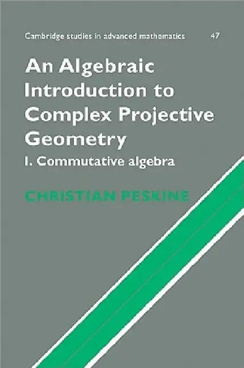 An Algebraic Introduction to Complex Projective Geometry: Commutative Algebra by Christian Peskine view 2