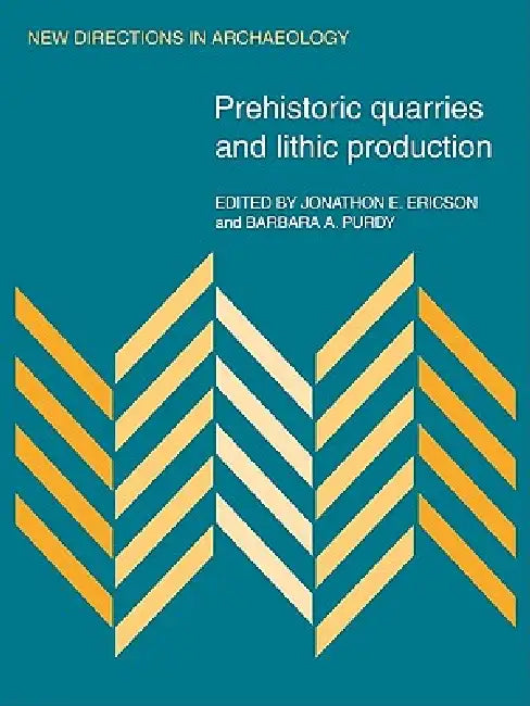 Buy Prehistoric Quarries and Lithic Production (English, Jonathon E. Ericson | Barbara A. Purdy) — BookShops.in