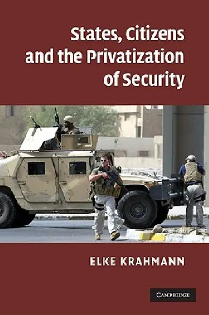 Buy States, Citizens and the Privatization of Security (English, Elke Krahmann) — BookShops.in
