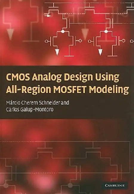 Buy CMOS Analog Design Using All-Region MOSFET Modeling (English, Márcio Cherem Schneider | Carlos Galup-Montoro) — BookShops.in