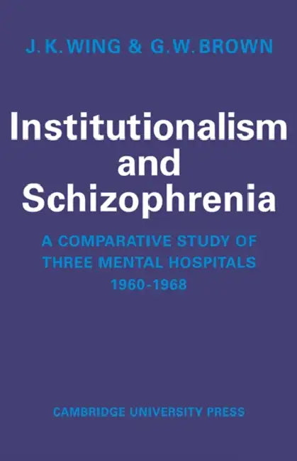 Buy Institutionalism and Schizophrenia (English, J. K. Wing | G. W. Brown) — BookShops.in