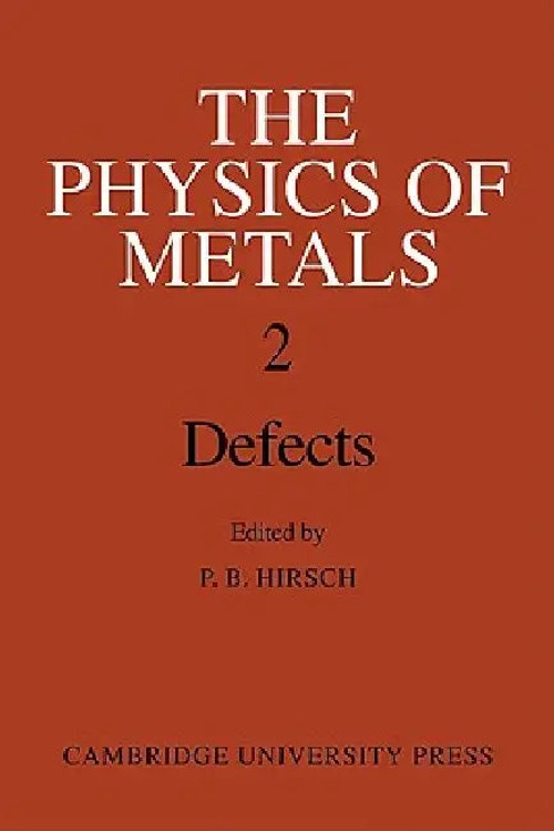 The Physics of Metals: Volume 2, Defects - P. B. Hirsch view 2