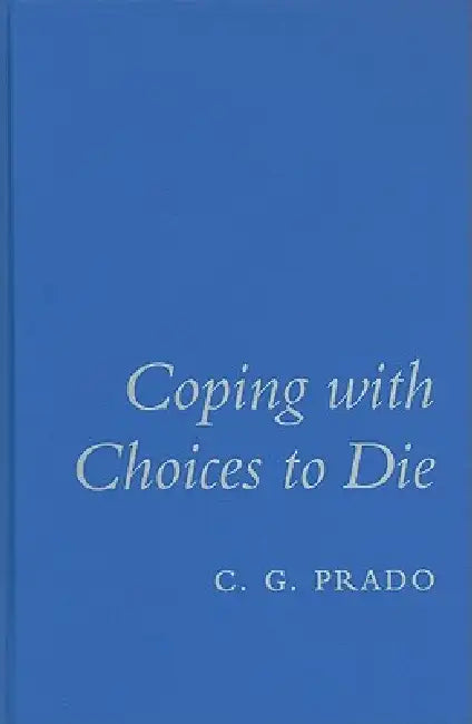 Coping with Choices to Die (English, C. G. Prado)