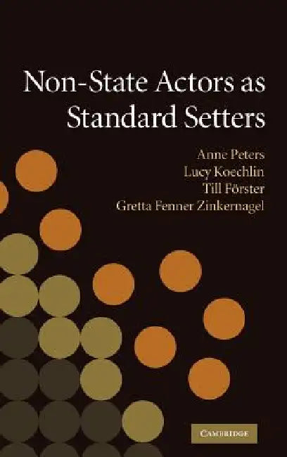 Buy Non-State Actors as Standard Setters (English, Anne Peters | Lucy Koechlin | Till Forster) — BookShops.in