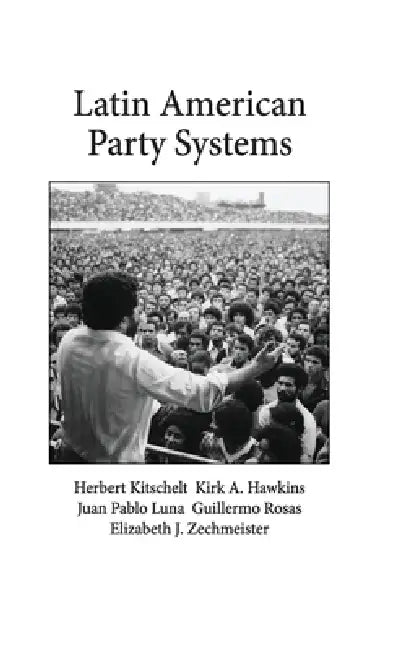 Latin American Party Systems (English, Herbert Kitschelt | Kirk A. Hawkins | Juan Pablo Luna)