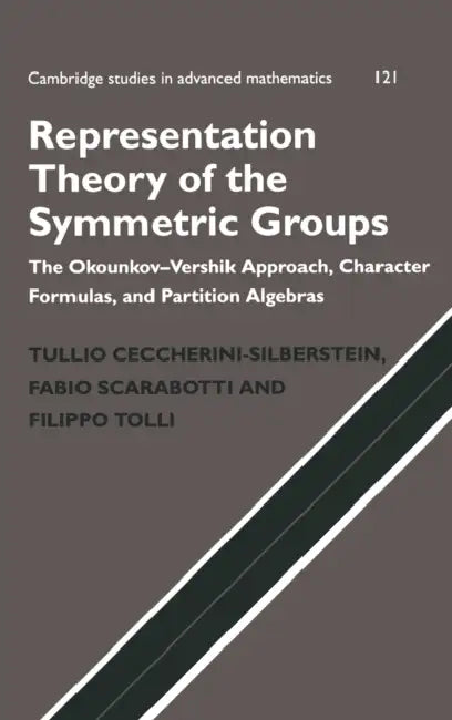 Buy Representation Theory of the Symmetric Groups (English, Tullio Ceccherini-Silberstein | Fabio Scarabotti | Filippo Tolli) — BookShops.in