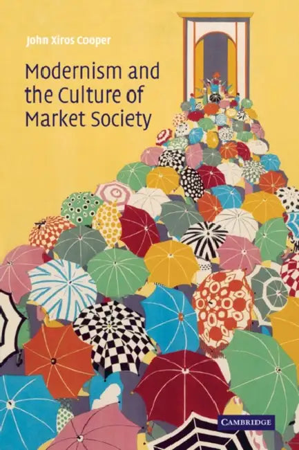 Buy Modernism and the Culture of Market Society (English, John Xiros Cooper) — BookShops.in