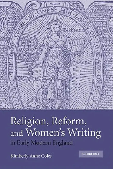 Buy Religion, Reform, and Women's Writing in Early Modern England (English, Kimberly Anne Coles | Coles Kimberly Anne) — BookShops.in