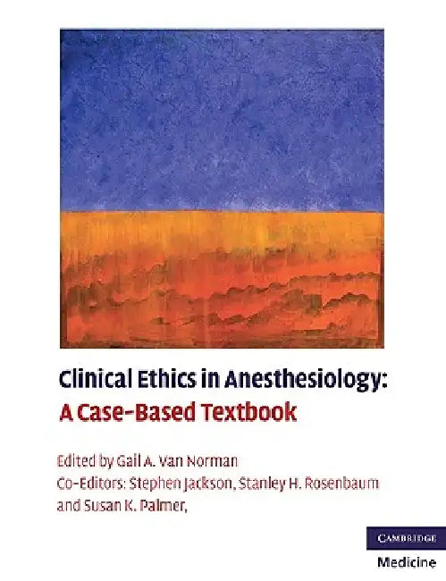 Buy Clinical Ethics in Anesthesiology (English, Gail A. Van Norman | Stephen Jackson | Stanley H. Rosenbaum) — BookShops.in
