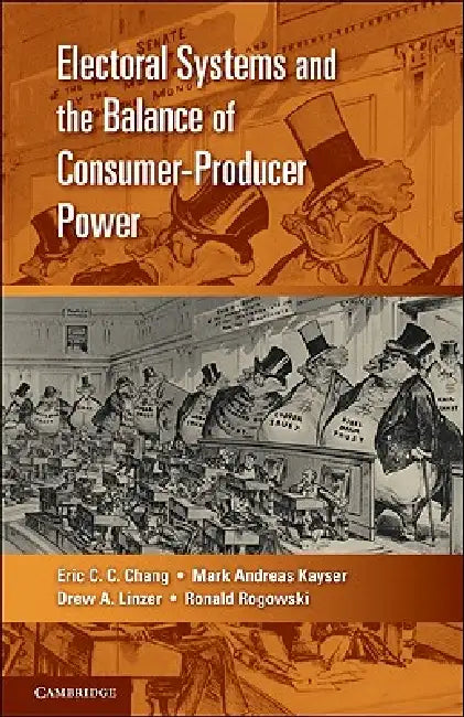 Buy Electoral Systems and the Balance of Consumer-Producer Power (English, Eric C. C. Chang | Mark Andreas Kayser | Drew A. Linzer) — BookShops.in