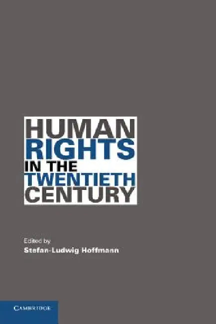 Buy Human Rights in the Twentieth Century by Stefan-Ludwig Hoffmann | Cambridge University Press | Hardcover | Buy Online at Bookshops.in — BookShops.in