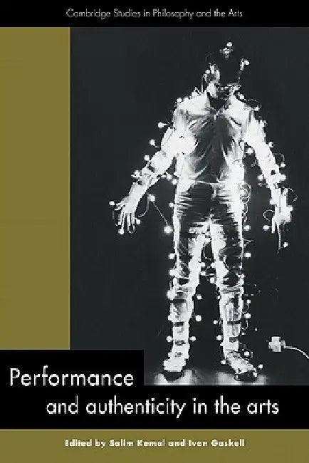 Buy Performance and Authenticity in the Arts (English, Salim Kemal | Ivan Gaskell) — BookShops.in