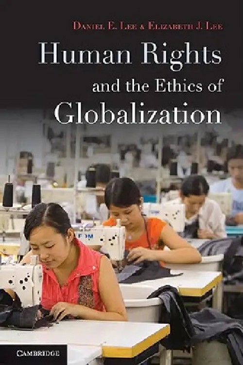 Human Rights and the Ethics of Globalization – Daniel E. Lee view 4