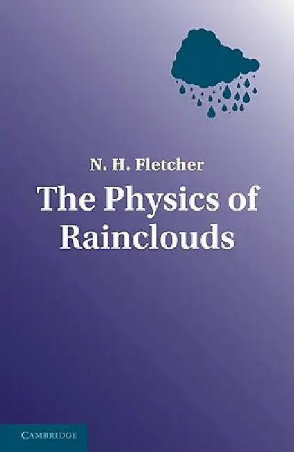 The Physics of Rainclouds (English, Neville H. (Neville Horner) Fletcher | Sarah Fletcher)