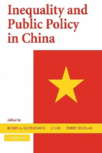 Buy Inequality and Public Policy in China (English, Bjorn A. Gustafsson | Li Shi | Terry Sicular) — BookShops.in
