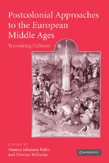 Buy Postcolonial Approaches to the European Middle Ages (English, Kabir Ananya Jahanara | Williams Deanne | Ananya Jahanara Kabir) — BookShops.in
