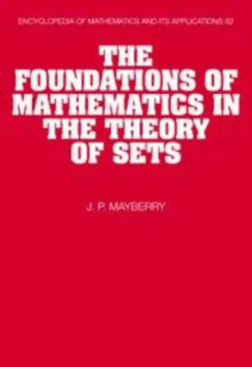 The Foundations of Mathematics in the Theory of Sets – John P. Mayberry view 2