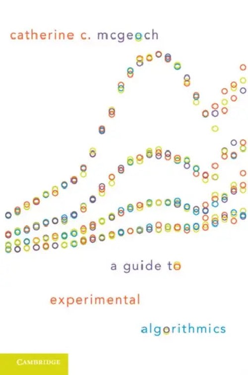 A Guide to Experimental Algorithmics – Catherine C. McGeoch – Cambridge University Press view 4