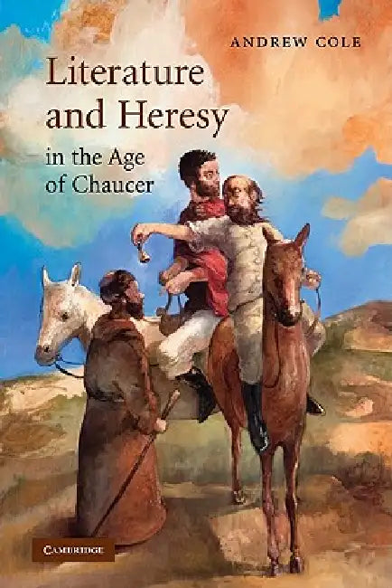Literature and Heresy in the Age of Chaucer (English, Andrew Cole)