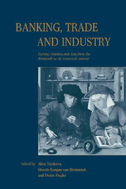 Banking, Trade and Industry (English, Alice Teichova | Ginette Kurgan-Van Hentenryk | Dieter Ziegler)