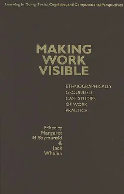 Buy Making Work Visible (English, Margaret H. Szymanski | Jack Whalen) — BookShops.in