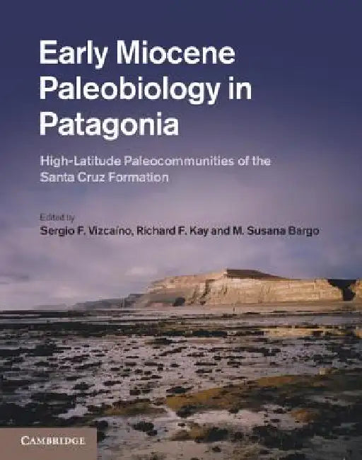 Buy Early Miocene Paleobiology in Patagonia (English, Sergio F. Vizcaíno | Richard F. Kay | M. Susana Bargo) — BookShops.in