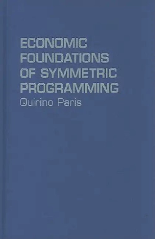 Economic Foundations of Symmetric Programming – Quirino Paris view 2