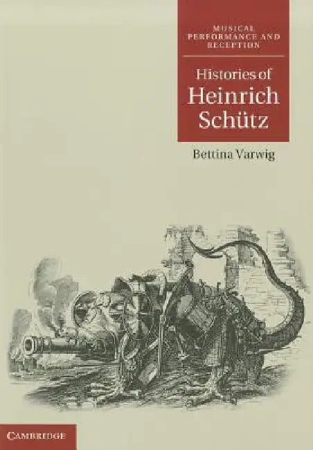 Buy Histories of Heinrich Schütz (English, Bettina Varwig) — BookShops.in