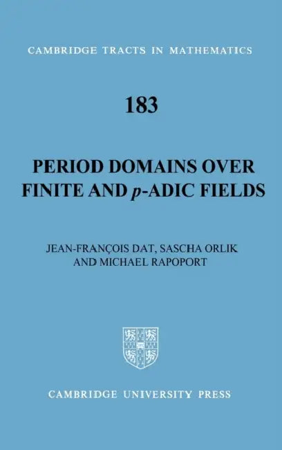 Buy Period Domains Over Finite and p-Adic Fields (English, Jean-Francois Dat | Sascha Orlik | Michael Rapoport) — BookShops.in