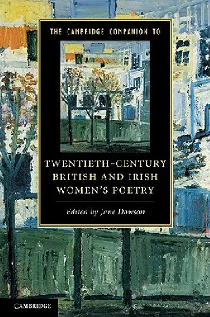 The Cambridge Companion to Twentieth-Century British and Irish Women's Poetry (English, Jane Dowson)
