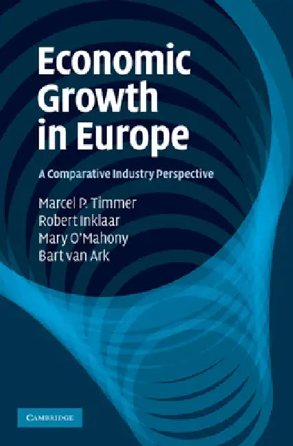 Buy Economic Growth in Europe | by Timmer Marcel P. | Inklaar Robert | O'Mahony Mary | Cambridge University Press | by Timmer Marcel P. | Inklaar Robert | O'Mahony Mary | Cambridge University Press | by Timmer Marcel P. | Inklaar Robert | O'Mahony Mary | Cambridge University Press | by Timmer Marcel P. | Inklaar Robert | O'Mahony Mary | Cambridge University Press | by Timmer Marcel P. | Inklaar Robert | O'Mahony Mary | Cambridge University Press | by Timmer Marcel P. | Inklaar Robert | O'Mahony Mary — BookShops.in